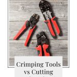 Crimping Tools vs Cutting Tools: What Is the Difference?