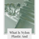 What Is Nylon Plastic and Why Do We Use It?